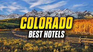 Ultimate Colorado Getaway: Unveiling the Top 10 Hotels for a Perfect Rocky Mountain Retreat!