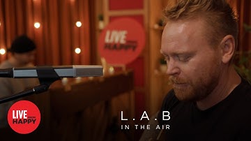 L.A.B - In The Air (Live from Happy)