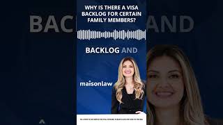Why Is There A Visa Backlog For Certain Family Members?