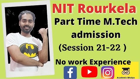 NIT Rourkela Part Time MTech admission Session 21-22/ Without GATE/Academic Bhaiya/MTech admission