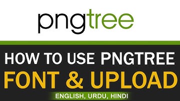 How To Use Pngtree Font | How To Upload Templates On Pngtree | Complete Guide For Beginneres
