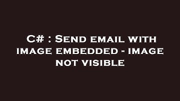 C# : Send email with image embedded - image not visible