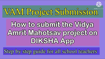 How to upload / submit VAM project on Diksha App | Vidya Amrit Mahotsav