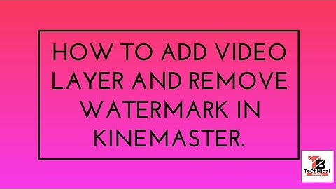 How to Add Video Layer & Remove Watermark in Kinemaster(NO ROOT). ||हिन्दी||