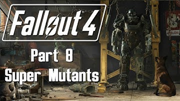Fallout 4 - Part 8 - Super Mutants