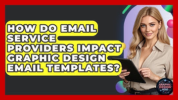How Do Email Service Providers Impact Graphic Design Email Templates? - Graphic Design Nerd