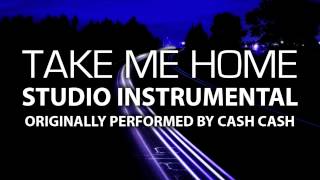 Take Me Home (Cover Instrumental) [In the Style of Cash Cash feat. Bebe Rexha]
