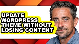 How to Update Wordpress Theme Without Losing Content (updated)