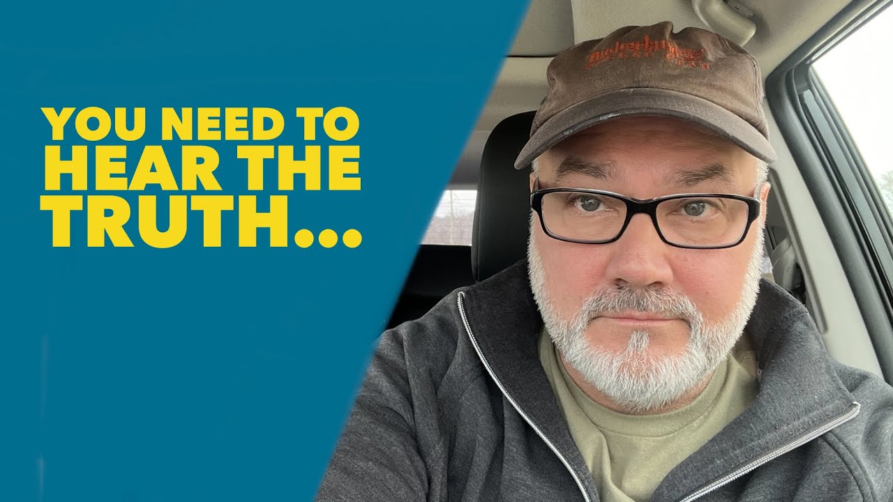 You Need To Hear The TRUTH! - YouTube