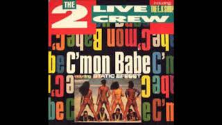 The 2 Live Crew  - C´mon Babe