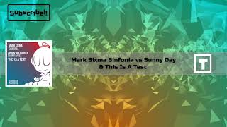 Mark Sixma Sinfonia vs Sunny Days &amp; This is A Test