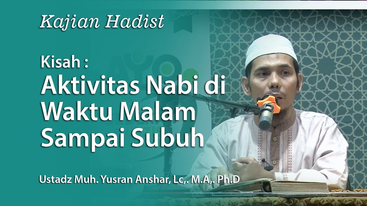 Kajian Hadist : Aktifitas Nabi Di Waktu Malam Sampai Subuh