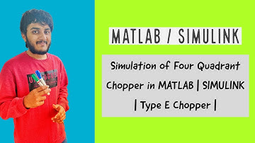 Simulation of Four Quadrant Chopper in MATLAB | SIMULINK | Type E Chopper