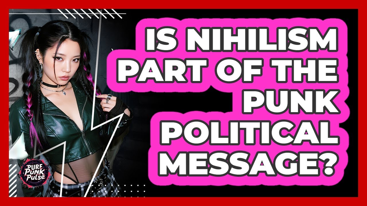 Is Nihilism Part Of The Punk Political Message? - Pure Punk Pulse
