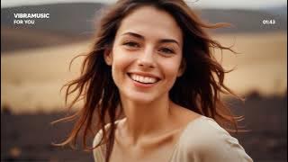 VibraMusic - For you ( New EDM Music 2025 )