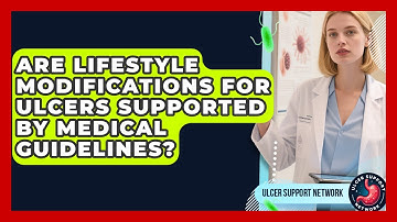 Are Lifestyle Modifications for Ulcers Supported by Medical Guidelines? | Ulcer Support Network News