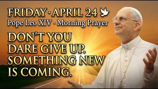 ⚪Something New Is Coming — Pope Leo XIV's Morning Prayer for New Beginnings
