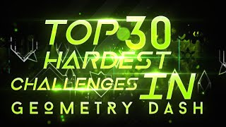 TOP 30 HARDEST Challenges in GD As of 10th April 2020  | Geometry Dash 2.11 | Geometry Dash 2.11