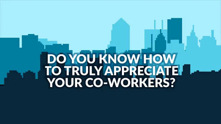 Do You Know How to Truly Appreciate Your Coworkers