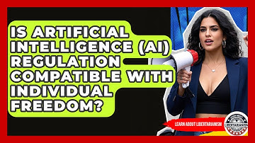 Is Artificial Intelligence (AI) Regulation Compatible With Individual Freedom?