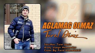 Tural Deniz - Aglamaq Olmaz (Official Audio)