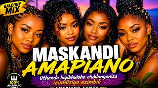 Maskandi Amapiano Balcony Mix: Uthando luyibhuloho oluhlanganisa izinhliziyo ezimbili. Playlist