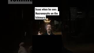 Isaac don’t play with Necromorphs (Dead Space)