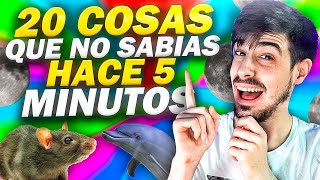 30 COSAS QUE NO SABIA HACE 5 MINUTOS