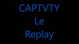 CAPTVTY Le Replay