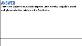 Which statement best describes how the structure of the judicial branch affects its interpretation Profile