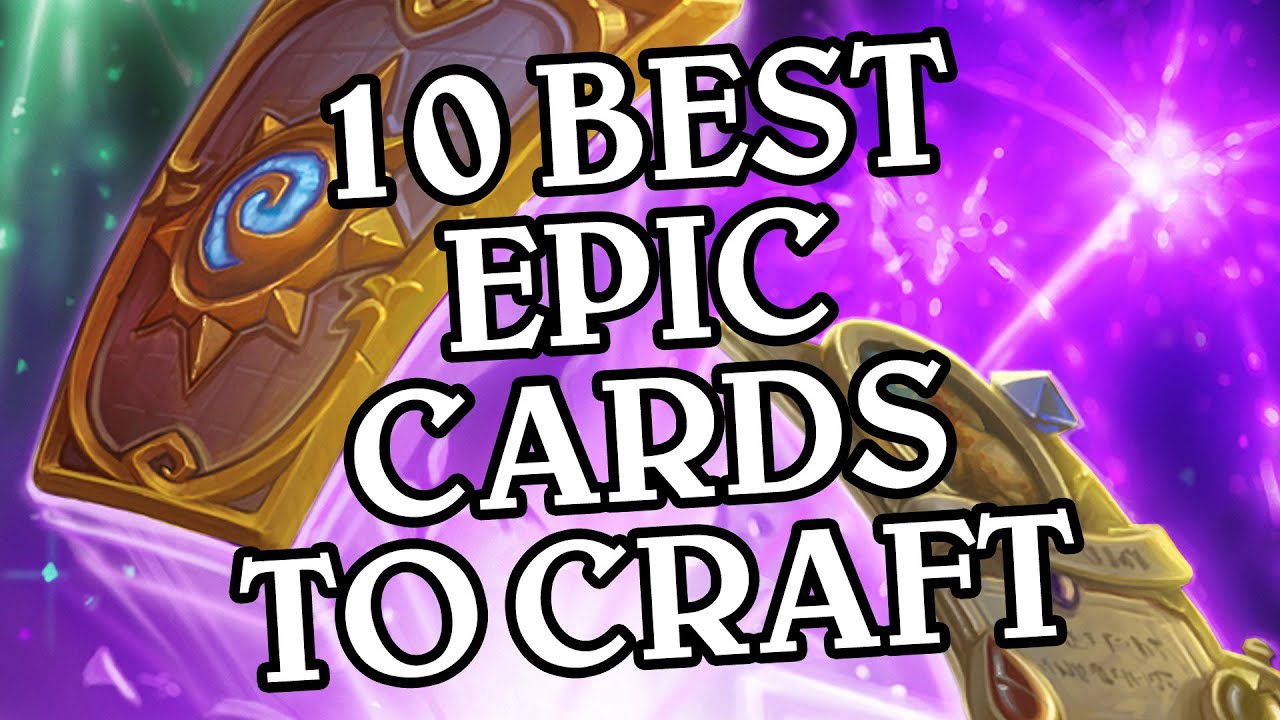 The 10 Best Epic Cards to Craft [v2] Hearthstone YouTube