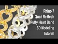 Puffy Heart Ring Band- Rhino 7 "Quad ReMesh" - Jewelry CAD Design Tutorial 3D Modeling #174