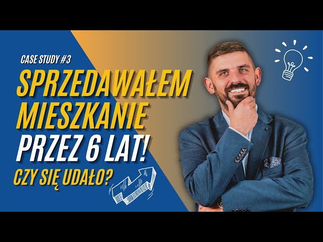 6 lat sprzedawać mieszkanie? Case Study #3