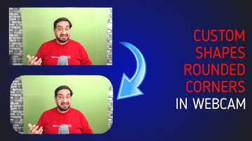 HOW TO CREATE CUSTOM SHAPE WEBCAM | ROUNDED CORNER WEBCAM IN LIVE STREAM | STREAMERS DIGEST