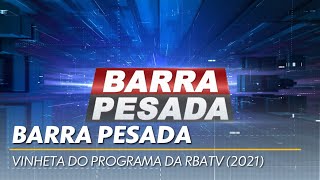 Vinheta de abertura do "Barra Pesada" - RBATV (2021)