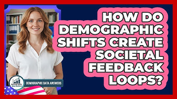How Do Demographic Shifts Create Societal Feedback Loops? - Demographic Data Answers