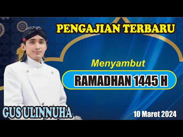 GUS ULINNUHA PENGAJIAN TERBARU MENYAMBUT RAMADHAN 1445 H class=