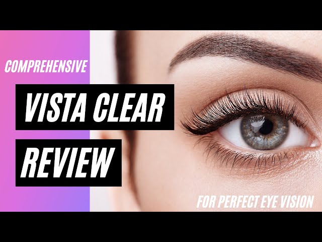 Vista Clear Review 2021 - Best Eye Dietary Supplement for Clear Vision.