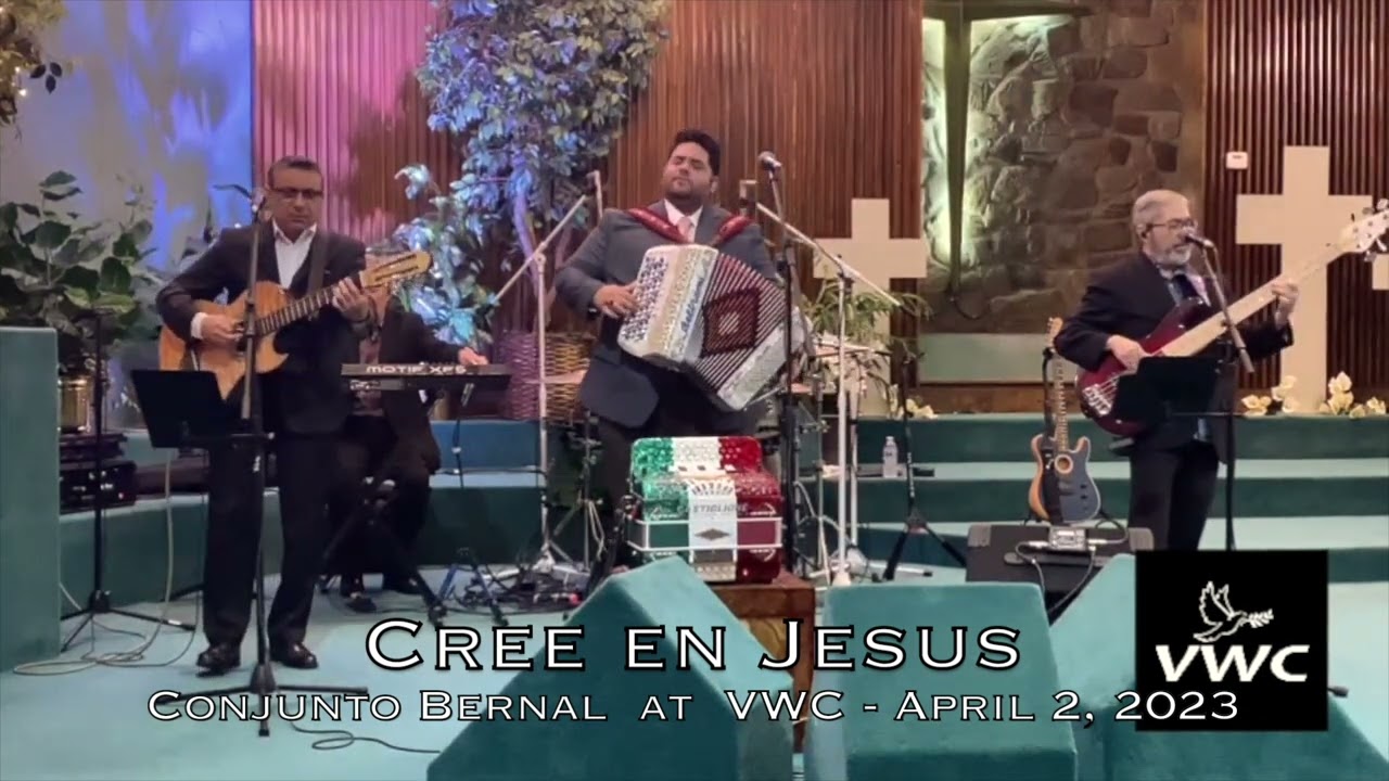Cree En Jesus | Conjunto Bernal | Valley Worship Center | April 2, 2023 | Paulino Bernal