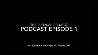 Podcast Episode 1: Kevin Lim - Finding Purpose, The Creative Process, & More...