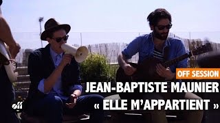 OFF SESSION - Jean-Baptiste Maunier « Elle m'appartient » chords
