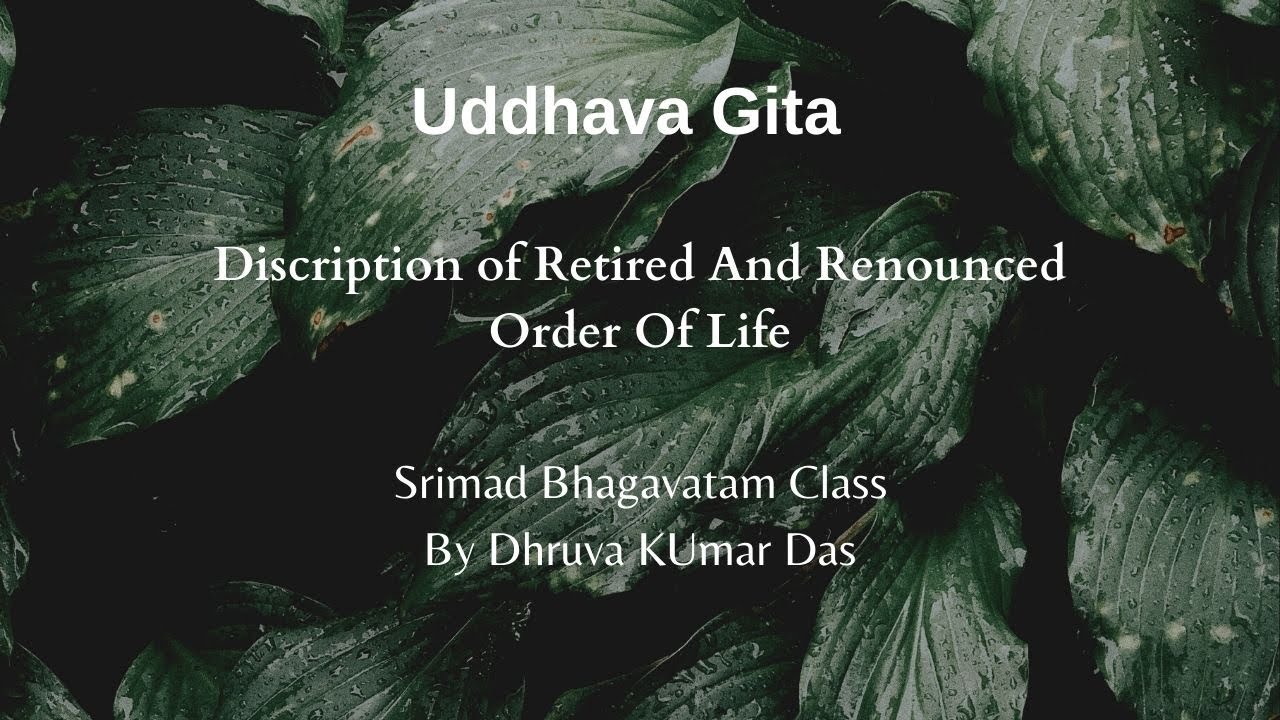 Uddhava Gita Description of Retired and Renounced Order of Life srimad Bhagavatam 11.18