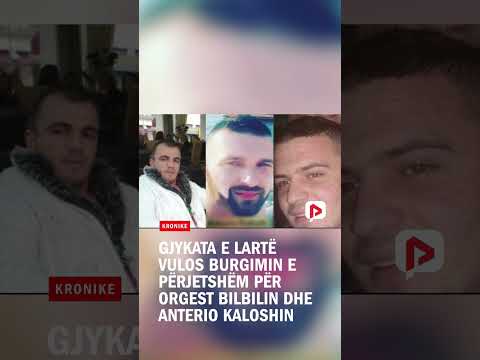 Gjykata E Lartë Vulos Burgimin E Përjetshëm Për Orgest Bilbilin Dhe Anterio Kaloshin