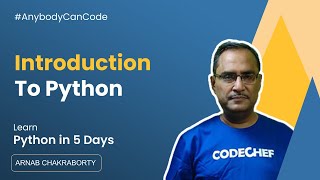 Introduction to Python | Python Tutorial for Beginners #1 | #anybodycancode | Arnab Sir | CodeChef