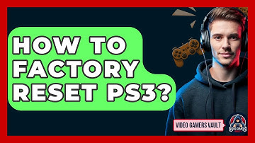 How To Factory Reset PS3? - Video Gamers Vault