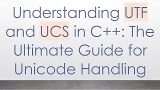 Understanding UTF and UCS in C++: The Ultimate Guide for Unicode Handling screenshot 5