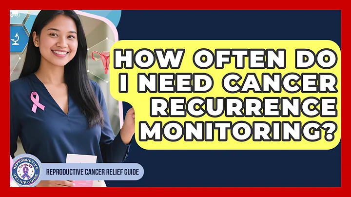 How Often Do I Need Cancer Recurrence Monitoring? - Reproductive Cancer Relief Guide