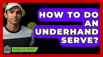 How To Do An Underhand Serve? - The Racket Xpert