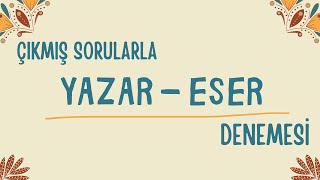 Yazar - Eser Denemesi̇ Çikmiş Sorularla