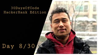 #30DaysOfCode by HackerRank team | Day Eight | Sam Jamaloff